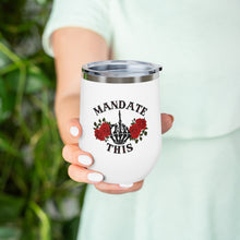 Load image into Gallery viewer, Mandate This Wine Tumbler
