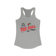 Load image into Gallery viewer, The hell I won&#39;t Women&#39;s Tank
