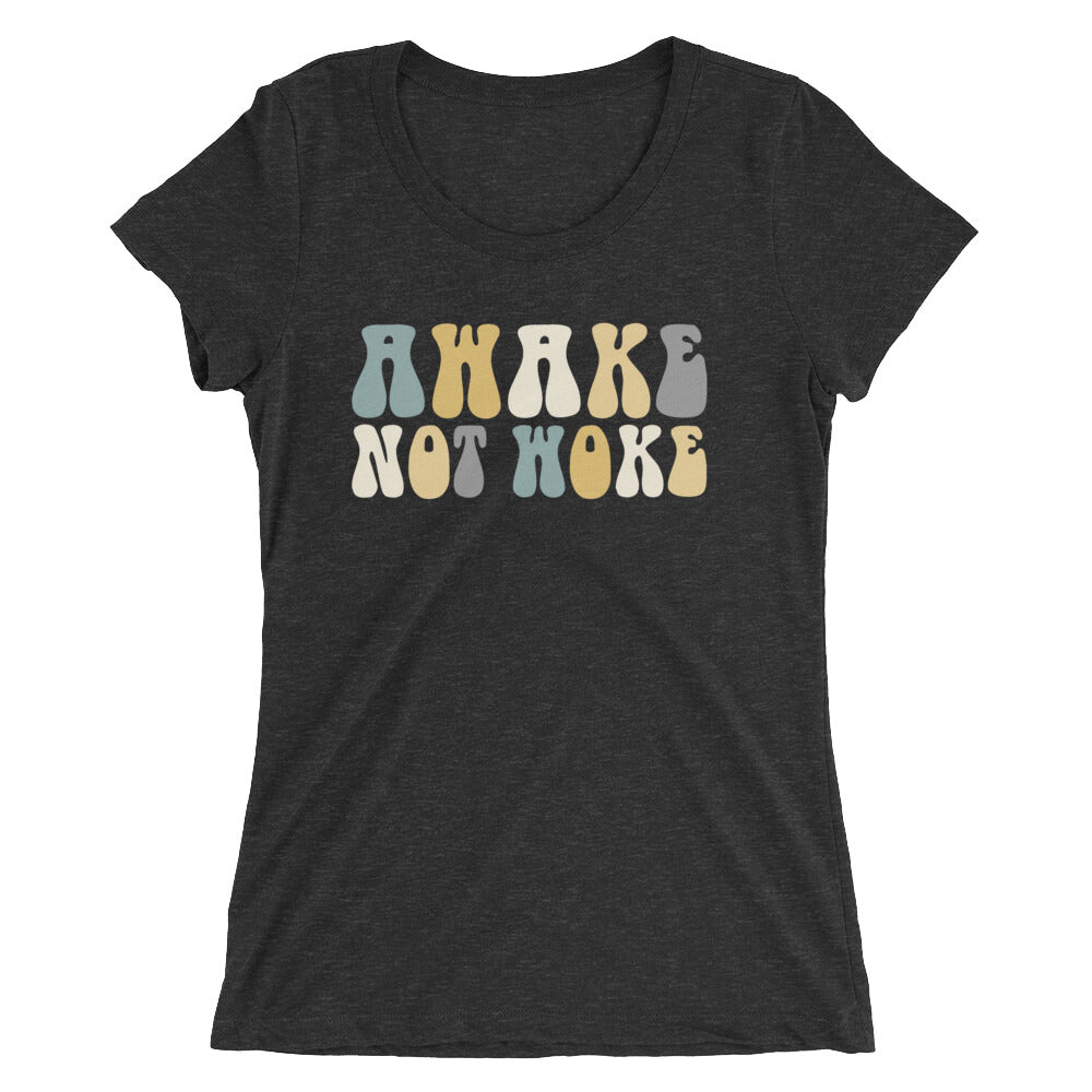Awake Not Woke Women's tee